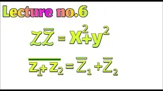 Lecture no.6 prove that zˉz=x^2+y^2, Z1+Z2=z+ˉz