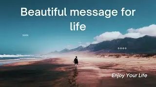 Beautiful message for life 