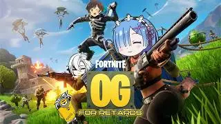 FORTNITE OG FOR RETARDS