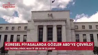 KÜRESEL PİYASALARDA GÖZLER ABD'YE ÇEVRİLDİ