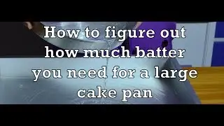 How to figure out how much batter you need for a large cake pan - The Aubergine Chef HD