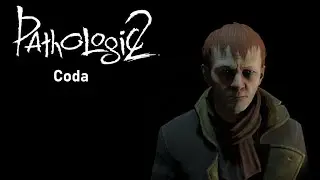 Pathologic 2 (No Commentary) - Coda (Diurnal Ending)