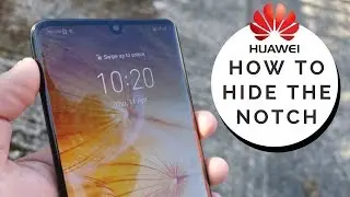 How To Hide The Notch of Huawei P30 Pro