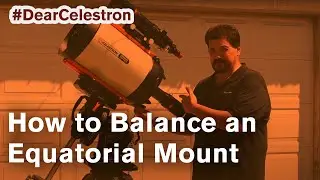 How to Balance Your EQ Mount - Celestron Expert Tips & Tricks