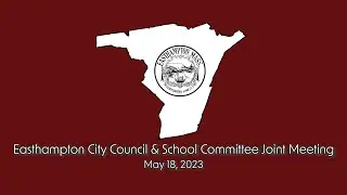 Easthampton City Council & School Committee Joint Meeting 5/18/2023
