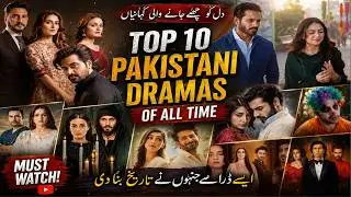 Top 10 Pakistani Dramas Of All Time 🇵🇰 Best Pakistani Dramas Ever
