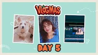 VLOGMAS 2024 - DAY 5: 'Tis the season for working and editing