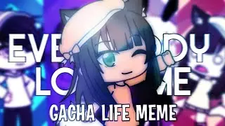 [NEW YEARS SPECIAL] - Everybody Loves Me - Gacha Life Meme - Ft. The Crackhead Squad