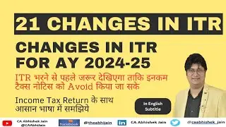 21 Changes in Income Tax Return for AY 24-25 | Important Changes in ITR | ITR for AY 24-25
