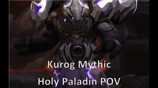 Kurog Mythic - reclear - Holy Paladin POV