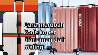 cara ganti kode pasword koper biar aman dari maling