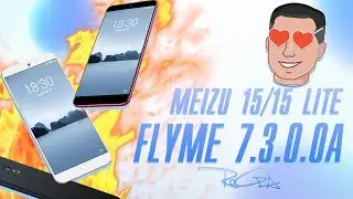 АФИГЕННАЯ Flyme 7.3.0.0A на MEIZU 15/15 LITE