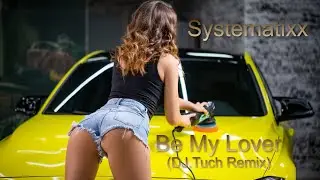 Systematixx - Be My Lover ( DJ.Tuch Remix ) - 2023