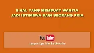 8 Hal Yang Membuat Wanita Istimewa Bagi Seorang Pria