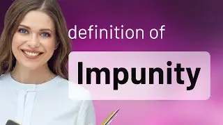 Impunity • definition of IMPUNITY