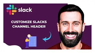 How To Customize SLACK'S Channel Header (Complete 2025 Guide)