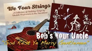 "God Rest Ye Merry Gentlemen" by Bob's Your Uncle