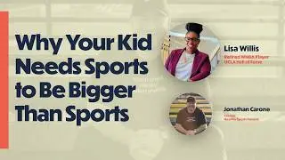 Why Your Kid Needs Sports To Be Bigger Than Sports (with Lisa Willis, retired WNBA player)