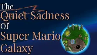 The Quiet Sadness of Mario Galaxy