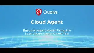Qualys Cloud Agent - Ensuring Agent Health Using the Local Agent Health Check Tool