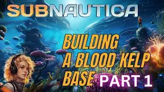 Subnautica-Building Blood Kelp Base Part 1 (No commentary) ASMR