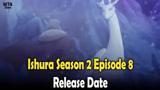 Ishura Season 2 Episode 8: Recap, Release Date, Where To Stream And More