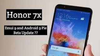 Honor 7x Where is My Update ? | Android 9 Pie and Emui 9 update ?