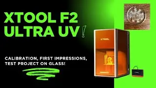 xTool F2 Ultra UV Calibration + First Test Engrave on Glass!