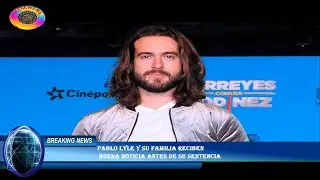 Pablo Lyle y su familia reciben  buena noticia antes de su sentencia