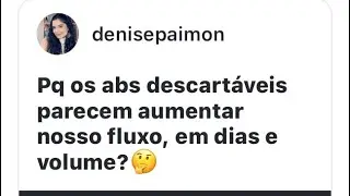 Porque os Absorventes descartáveis parecem aumentar nosso fluxo?