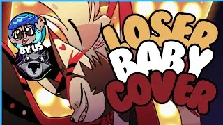 Hazbin Hotel - Loser Baby || Cover || BuckedTunic & SteelToothSaber