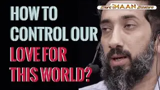 HOW TO CONTROL OUR LOVE FOR THIS DUNYA I BEST NOUMAN ALI KHAN LECTURES