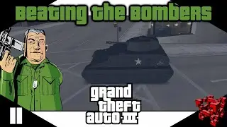 Episode 11: Beating The Bombers [GTA 3 Playthrough]