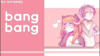 BANG BANG | animation meme