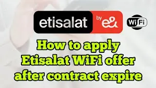 How to get offer if Etisalat Home wifi Contract expire