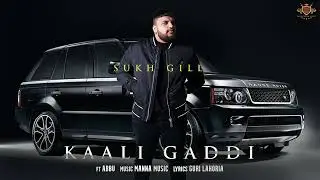 KAALI GADDI : Sukh Gill Ft. Abbu Music | Manna Music (Official Audio)