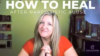 How to Heal After Narcissistic Abuse
