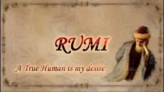 Rumi ~ A True Human is my desire (Persian narration/English text)