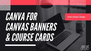Creating a Canvas Banner and Course Card with Canva