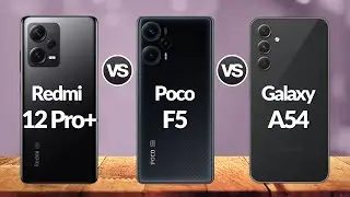 Poco F5 Vs Redmi Note 12 Pro Plus Vs Samsung A54 |