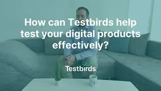 How can Testbirds help test your digital products effectively?