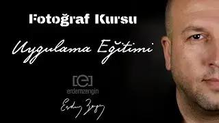 Fotoğraf Kursu Uygulama Eğitimi Erdem Zengin