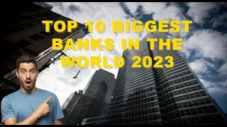 TOP 10 BIGGEST BANKS IN THE WORLD 2023