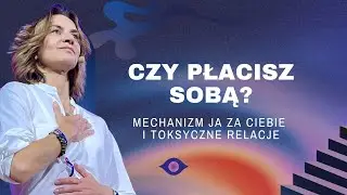 Czy płacisz SOBĄ? Mechanizm JA za Ciebie i toksyczne relacje