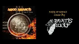 Amon Amarth -  Fade of Norns  / Cover by Raven's Wolf
