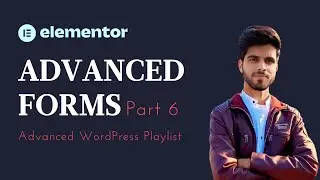 Lecture 32 | Elementor Advanced Forms: How to Create Complex Forms with Ease