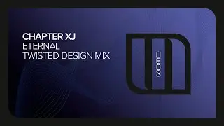 Chapter Xj - Eternal (Twisted Design Remix) [Monster Neos]
