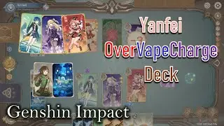 OverVapeCharge Yanfei Fischl Xingqiu Deck | TCG Genshin Impact