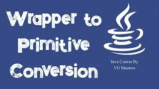 Wrapper/Object to Primitive Conversion|Java|Lecture 33|Urdu|Hindi