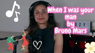 When I was your man by Bruno Mars (cover)